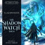 The Shadow Watch Saga A complete epic fantasy series, S.A. Klopfenstein