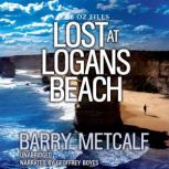 Lost at Logans Beach A Gripping Crime Thriller from Down Under, Barry Metcalf