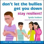 Don't let the bullies get you down Stay resilient