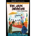 The Jade Dragon A Story of Ancient China, Jessica Gunderson