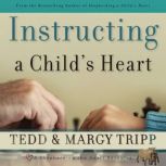 Instructing a Child's Heart, Tedd Tripp