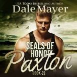 SEALs of Honor: Paxton, Dale Mayer