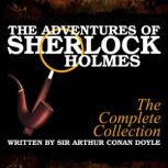 The Adventures of Sherlock Holmes: The Complete Collection, Sir Arthur Conan Doyle