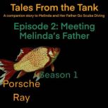 Tales From the Tank: Season 1 Episode 2 Meeting Melinda's Father, Porsche Ray