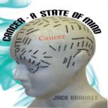 Cancer - A State of Mind, Jack Barratt