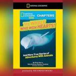 National Geographic Kids Chapters: The Whale Who Won Hearts And More True Stories of Adventures with Animals, Kathleen Weidner Zoehfeld