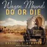 Wagon Mound Do or Die, Russel J. Atwater
