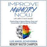 Improve Memory Now with ADHD (2 Book Bundle) Creative Ways to Improve Memory, Focus, and Concentration with Exercises For the Brain, Luis Angel Echeverria