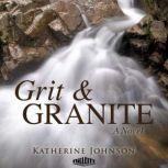 Grit & Granite A Novel, Katherine Johnson