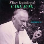 A Rare Recording of Carl Jung - Volume 4