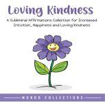 Loving Kindness: An Affirmations Collection for Loving Kindness and Positivity, Mondo Collections