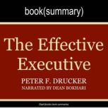 The Effective Executive by Peter Drucker - Book Summary The Definitive Guide to Getting the Right Things Done, FlashBooks