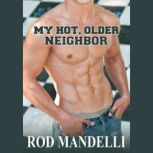 My Hot, Older Neighbor, Rod Mandelli