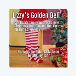 Lizzy's Golden Bell Christmas brings a new family tradition, Shelley Tan