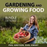 Gardening and Growing Food Bundle, 2 in 1 bundle: Growing Season, Phil Greysen