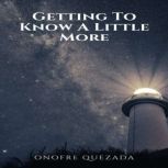 Getting To Know A Little More, Onofre Quezada