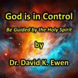 God is in Control, Dr. David K. Ewen