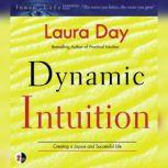 Dynamic Intuition Creating a Joyous and Successful Life, Laura Day