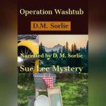 Operation Washtub Sue Lee Mystery, D. M. Sorlie
