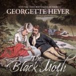 The Black Moth A Romance of the 18th Century, Georgette Heyer