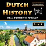 Dutch History The Age of Change in the Netherlands, Kelly Mass