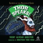 Thor Speaks! A Guide to the Realms by the Norse God of Thunder, Vicky Alvear Shecter