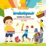 BrainGymJr : Listen & Learn with Conversational Stories for Kids (9-10 years) A collection of five short conversational Audio Stories for children aged 9-10 years, BrainGymJr