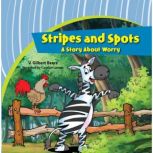 Stripes and SpotsA Story About Worry, V. Gilbert Beers