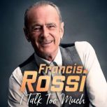 I Talk Too Much My Autobiography, Francis Rossi