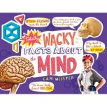 Totally Wacky Facts About the Mind, Cari Meister