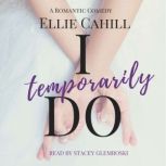 I Temporarily Do A Romantic Comedy, Ellie Cahill