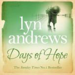 Days of Hope Even after the war, hearts can still be broken…, Lyn Andrews