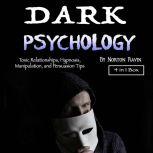Dark Psychology Toxic Relationships, Hypnosis, Manipulation, and Persuasion Tips, Norton Ravin