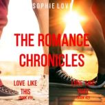 The Romance Chronicles Bundle (Books 1 and 2), Sophie Love
