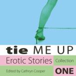 Tie Me Up Erotic Stories Collection One, Cathryn Cooper