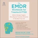The EMDR Workbook for Trauma and PTSD Skills to Manage Triggers, Move Beyond Traumatic Memories, and Take Back Your Life, LCSW Salar