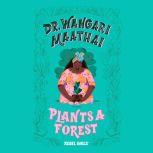 Dr. Wangari Maathai Plants a Forest, Rebel Girls