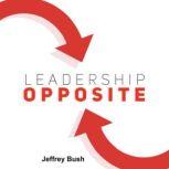 Leadership Opposite, Jeffrey Bush
