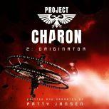 Project Charon 2: Originator