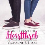 Don't Trash the Heartthrob, Victorine E. Lieske