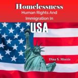 Homelessness, Human Rights And Immigration in USA, Dina S. Morris