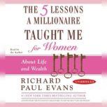 The Five Lessons a Millionaire Taught Me for Women About Life and Wealth, Richard Paul Evans