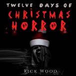 Twelve Days of Christmas Horror, Rick Wood