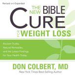 The New Bible Cure for Weight Loss Ancient Truths, Natural Remedies, and the Latest Findings for Your Health Today, Don Colbert