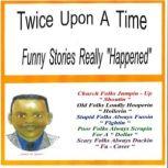 Twice Upon a Time Funny Stories that Really Happened, James M. Spears