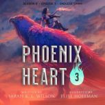 Phoenix Heart: Season 2, Episode 3: Endless Dawn, Sarah K. L. Wilson