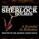 The Adventures of Sherlock Holmes: A Scandal in Bohemia, Sir Arthur Conan Doyle