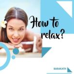 How to relax?, BARAKATH