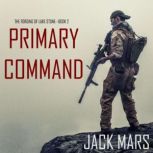 Primary Command: The Forging of Luke StoneBook #2 
, Jack Mars
