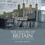 The History of Britain From neolithic times to the present day, Richard Dargie